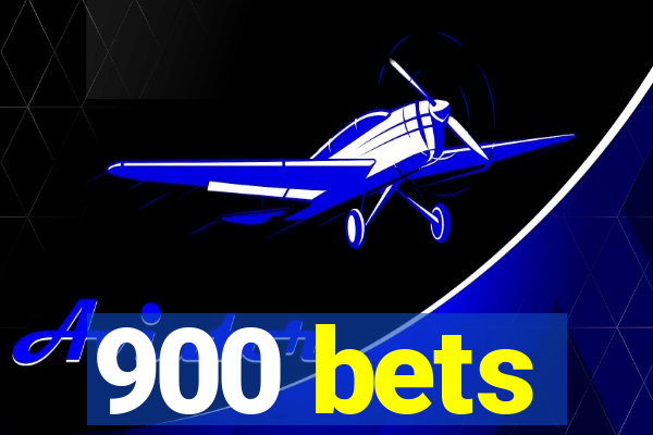 900 bets